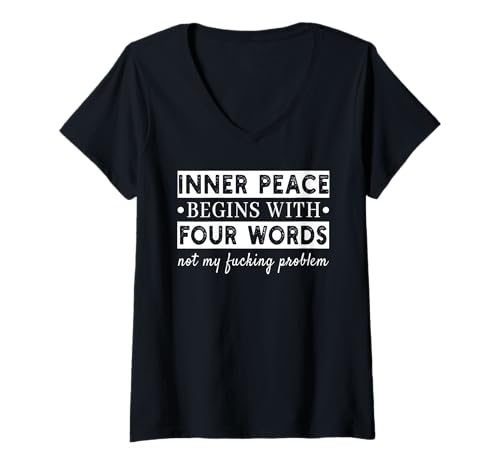 Damen Lustiger Spruch Inner Peace Begins with Four Words T-Shirt mit V-Ausschnitt Damen Lustiger Spruch Inner Peace Begins with Four Words T-Shirt mit V-Ausschnitt von Inner Peace Begins With Four Words