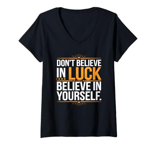 Damen Don’t Believe in Luck, Believe in Yourself T-Shirt mit V-Ausschnitt Damen Don’t Believe in Luck, Believe in Yourself T-Shirt mit V-Ausschnitt von Inner Strength motivational Apparel