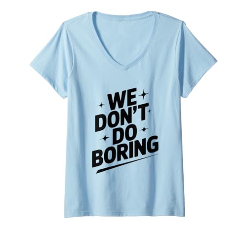 Damen Wir Machen Keine langweiligen kreativen Denkweisen motivierend T-Shirt mit V-Ausschnitt Damen Wir Machen Keine langweiligen kreativen Denkweisen motivierend T-Shirt mit V-Ausschnitt von Innovative Spirit Apparel and Accessories