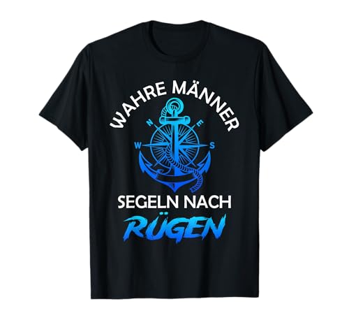 Segler WAHRE MÄNNER SEGELN NACH RÜGEN Lustig Insel Rügen T-Shirt Segler WAHRE MÄNNER SEGELN NACH RÜGEN Lustig Insel Rügen T-Shirt von Insel Rügen Geschenk Ostsee Shirt Rügen Urlaub