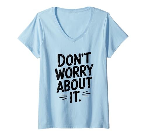 Damen Motivierendes Zitat Don't Worry About It T-Shirt mit V-Ausschnitt Damen Motivierendes Zitat Don't Worry About It T-Shirt mit V-Ausschnitt von Inspiration Apparel by Everyday Motivators