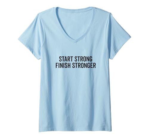 Damen Start Strong Finish Stronger Motivation Zitat T-Shirt mit V-Ausschnitt Damen Start Strong Finish Stronger Motivation Zitat T-Shirt mit V-Ausschnitt von Inspiration Apparel for Every Goal-Driven