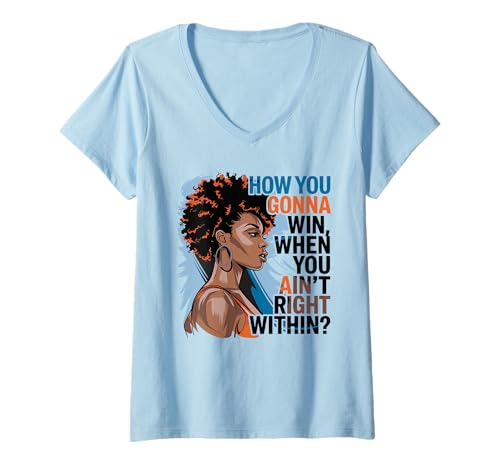 Damen How You Gonna Win When You Ain't Right Within Frauen T-Shirt mit V-Ausschnitt Damen How You Gonna Win When You Ain't Right Within Frauen T-Shirt mit V-Ausschnitt von Inspiration Selbstbewusstsein Motivation Zitat