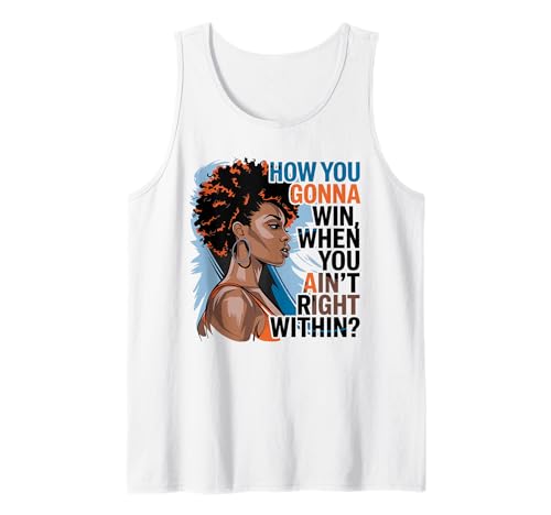 How You Gonna Win When You Ain't Right Within Frauen Tank Top How You Gonna Win When You Ain't Right Within Frauen Tank Top von Inspiration Selbstbewusstsein Motivation Zitat