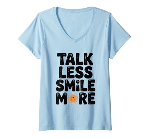 Damen Talk Less Smile More Motivierendes Zitat T-Shirt mit V-Ausschnitt von Inspirational Apparel for Positive Minds and Happy