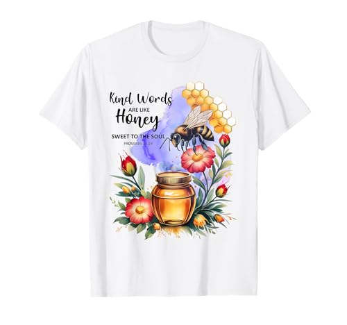 Kind Words Are Like Honey Sweet to The Soul Christians T-Shirt Kind Words Are Like Honey Sweet to The Soul Christians T-Shirt von Inspirational Bible Verse Christian Religion Gifts