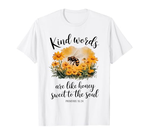 Kind Words Are Like Honey Sweet to The Soul Christians T-Shirt Kind Words Are Like Honey Sweet to The Soul Christians T-Shirt von Inspirational Bible Verse Christian Religion Gifts