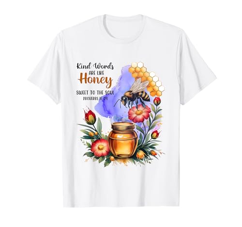 Kind Words Are Like Honey Sweet to The Soul Christians T-Shirt Kind Words Are Like Honey Sweet to The Soul Christians T-Shirt von Inspirational Bible Verse Christian Religion Gifts