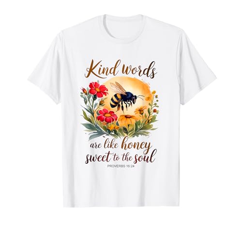 Kind Words Are Like Honey Sweet to The Soul Christians T-Shirt Kind Words Are Like Honey Sweet to The Soul Christians T-Shirt von Inspirational Bible Verse Christian Religion Gifts