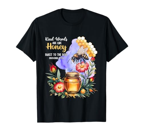 Kind Words Are Like Honey Sweet to The Soul Christians T-Shirt Kind Words Are Like Honey Sweet to The Soul Christians T-Shirt von Inspirational Bible Verse Christian Religion Gifts