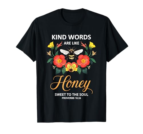 Kind Words Are Like Honey Sweet to The Soul Christians T-Shirt Kind Words Are Like Honey Sweet to The Soul Christians T-Shirt von Inspirational Bible Verse Christian Religion Gifts