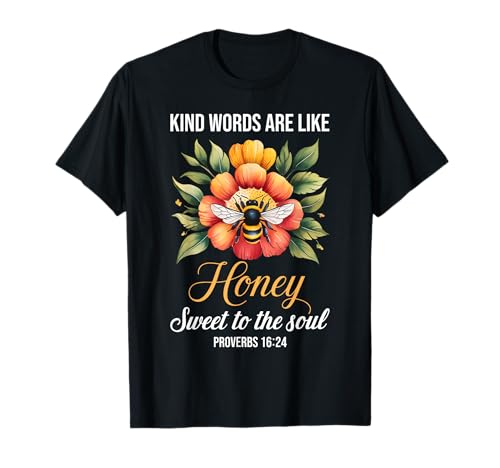 Kind Words Are Like Honey Sweet to The Soul Christians T-Shirt Kind Words Are Like Honey Sweet to The Soul Christians T-Shirt von Inspirational Bible Verse Christian Religion Gifts