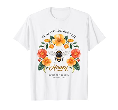 Kind Words Are Like Honey Sweet to The Soul Christians T-Shirt Kind Words Are Like Honey Sweet to The Soul Christians T-Shirt von Inspirational Bible Verse Christian Religion Gifts
