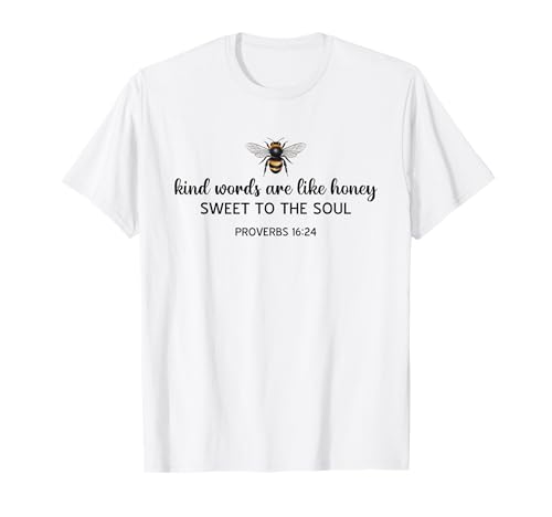 Kind Words Are Like Honey Sweet to The Soul Christians T-Shirt Kind Words Are Like Honey Sweet to The Soul Christians T-Shirt von Inspirational Bible Verse Christian Religion Gifts