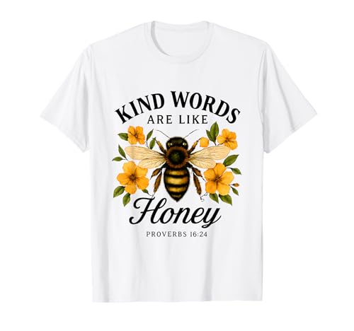 Kind Words Are Like Honey Sweet to The Soul Christians T-Shirt Kind Words Are Like Honey Sweet to The Soul Christians T-Shirt von Inspirational Bible Verse Christian Religion Gifts