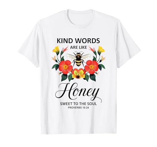 Kind Words Are Like Honey Sweet to The Soul Christians T-Shirt Kind Words Are Like Honey Sweet to The Soul Christians T-Shirt von Inspirational Bible Verse Christian Religion Gifts