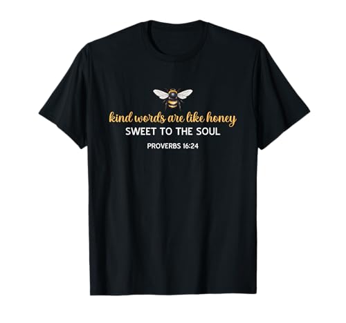 Kind Words Are Like Honey Sweet to The Soul Christians T-Shirt Kind Words Are Like Honey Sweet to The Soul Christians T-Shirt von Inspirational Bible Verse Christian Religion Gifts