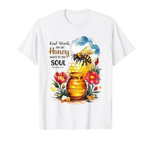 Kind Words Are Like Honey Sweet to The Soul Christians T-Shirt Kind Words Are Like Honey Sweet to The Soul Christians T-Shirt von Inspirational Bible Verse Christian Religion Gifts