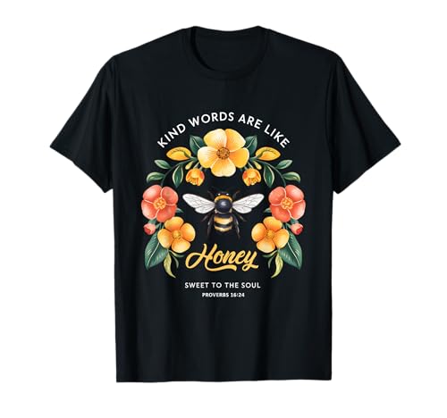 Kind Words Are Like Honey Sweet to The Soul Christians T-Shirt Kind Words Are Like Honey Sweet to The Soul Christians T-Shirt von Inspirational Bible Verse Christian Religion Gifts