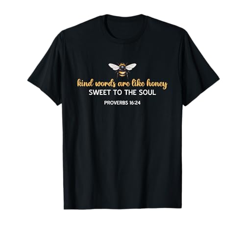 Kind Words Are Like Honey Sweet to The Soul Christians T-Shirt Kind Words Are Like Honey Sweet to The Soul Christians T-Shirt von Inspirational Bible Verse Christian Religion Gifts