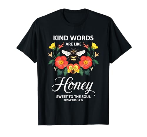 Kind Words Are Like Honey Sweet to The Soul Christians T-Shirt Kind Words Are Like Honey Sweet to The Soul Christians T-Shirt von Inspirational Bible Verse Christian Religion Gifts