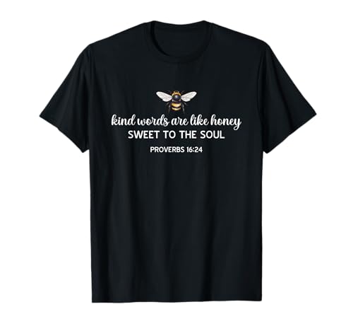 Kind Words Are Like Honey Sweet to The Soul Christians T-Shirt Kind Words Are Like Honey Sweet to The Soul Christians T-Shirt von Inspirational Bible Verse Christian Religion Gifts