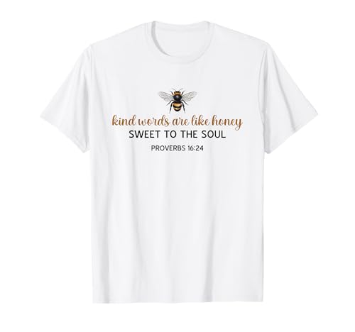 Kind Words Are Like Honey Sweet to The Soul Christians T-Shirt Kind Words Are Like Honey Sweet to The Soul Christians T-Shirt von Inspirational Bible Verse Christian Religion Gifts
