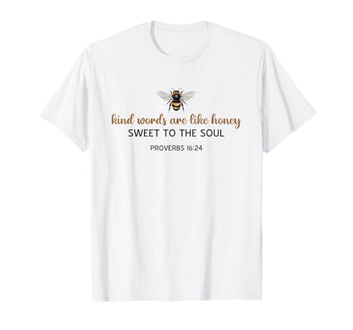 Kind Words Are Like Honey Sweet to The Soul Christians T-Shirt Kind Words Are Like Honey Sweet to The Soul Christians T-Shirt von Inspirational Bible Verse Christian Religion Gifts
