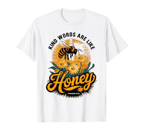 Kind Words Are Like Honey Sweet to The Soul Christians T-Shirt Kind Words Are Like Honey Sweet to The Soul Christians T-Shirt von Inspirational Bible Verse Christian Religion Gifts
