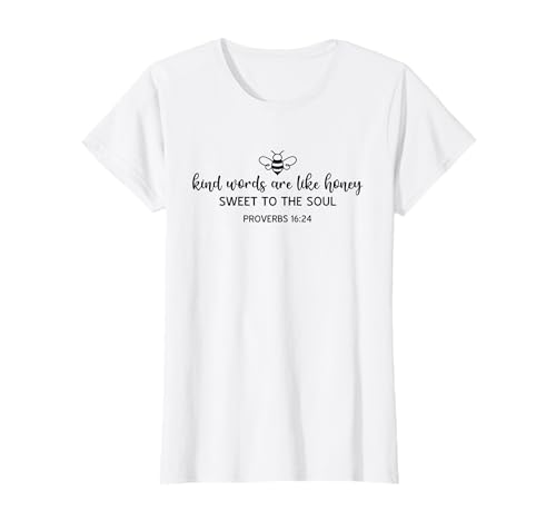 Kind Words Are Like Honey Sweet to The Soul Christians T-Shirt Kind Words Are Like Honey Sweet to The Soul Christians T-Shirt von Inspirational Bible Verse Christian Religion Gifts