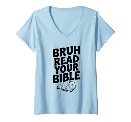 Damen Bruh Lies Deine Bibel Lustiger christlicher Glaube T-Shirt mit V-Ausschnitt von Inspirational Christian Apparel for Believers and