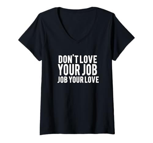 Damen Inspirierendes Zitat Don't Love Your Job, Job Your Love T-Shirt mit V-Ausschnitt Damen Inspirierendes Zitat Don't Love Your Job, Job Your Love T-Shirt mit V-Ausschnitt von Inspirational Entrepreneur Designs for Passionate