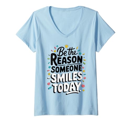 Damen Be The Reason Someone Smiles Today T-Shirt mit V-Ausschnitt Damen Be The Reason Someone Smiles Today T-Shirt mit V-Ausschnitt von Inspirational Quote Designs