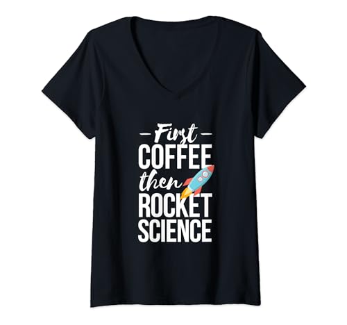 Damen First Coffee then Rocket Science T-Shirt T-Shirt mit V-Ausschnitt von Inspirational Science Gifts