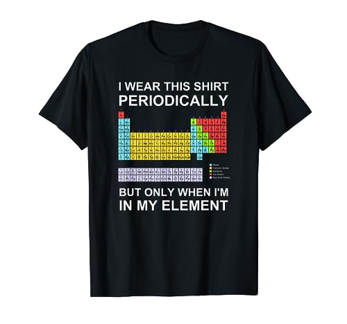 I Wear this Shirt Periodically But Only When in my Element von InspirationzStore T-shirts