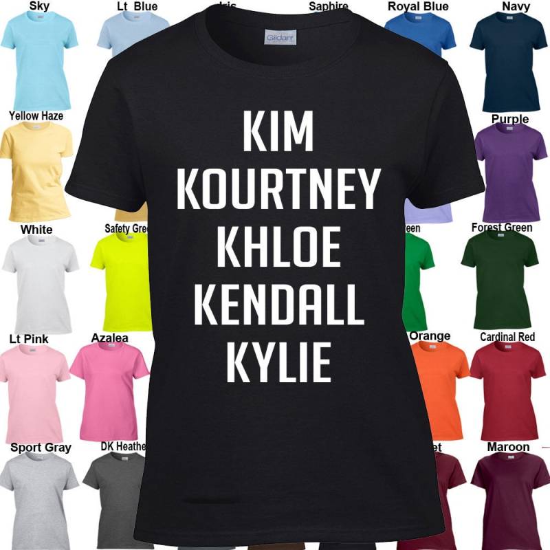 Kim Kourtney Khloe Kendall Kylie T-Shirt - Classic Fit Damen Größen Xs 3Xl Erhältlich in 21 Farben von InspiredRebellion
