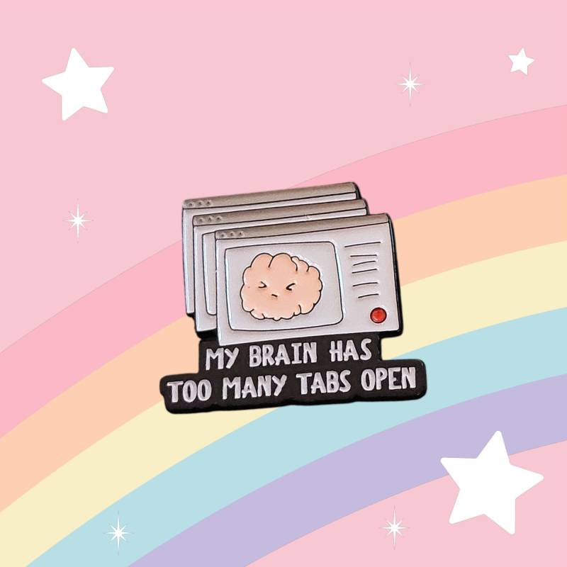 Anstecker Pin Süßes Gehirn My Brain Has Too Many Tabs Open Impulsive Thoughts Überdenken Self Care Impulsivität von InspiredbyJulez