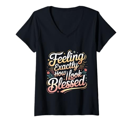 Damen Feeling Exactly How I Look Blessed Inspirierend - T-Shirt mit V-Ausschnitt Damen Feeling Exactly How I Look Blessed Inspirierend - T-Shirt mit V-Ausschnitt von Inspirierende gesegnete Vibes Zitate