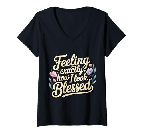 Damen Feeling Exactly How I Look Blessed Inspirierend - T-Shirt mit V-Ausschnitt Damen Feeling Exactly How I Look Blessed Inspirierend - T-Shirt mit V-Ausschnitt von Inspirierende gesegnete Vibes Zitate
