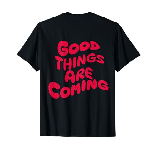 Good Things Are Coming Motivation Sprüche Mädchen T-Shirt Good Things Are Coming Motivation Sprüche Mädchen T-Shirt von Inspirierendes Geschenk Mädchen Teenager Frauen