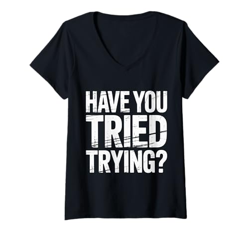 Damen Have You Tried Trying Denkweise für Wachstumshektik - T-Shirt mit V-Ausschnitt Damen Have You Tried Trying Denkweise für Wachstumshektik - T-Shirt mit V-Ausschnitt von Inspirierte Wachstumspositivität