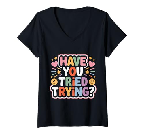 Damen Have You Tried Trying Denkweise für Wachstumshektik - T-Shirt mit V-Ausschnitt Damen Have You Tried Trying Denkweise für Wachstumshektik - T-Shirt mit V-Ausschnitt von Inspirierte Wachstumspositivität