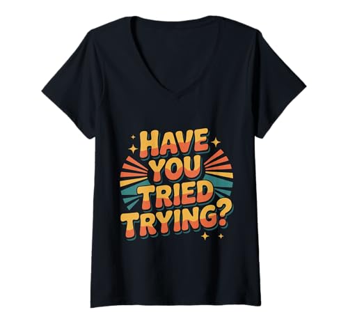 Damen Have You Tried Trying Denkweise für Wachstumshektik ||- T-Shirt mit V-Ausschnitt Damen Have You Tried Trying Denkweise für Wachstumshektik ||- T-Shirt mit V-Ausschnitt von Inspirierte Wachstumspositivität