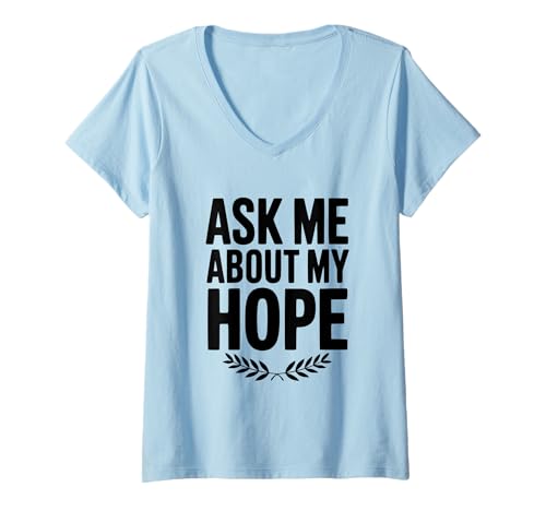 Damen Inspirierendes Zitat Ask Me About My Hope T-Shirt mit V-Ausschnitt von Inspiring Apparel for Positive Minds and Hearts