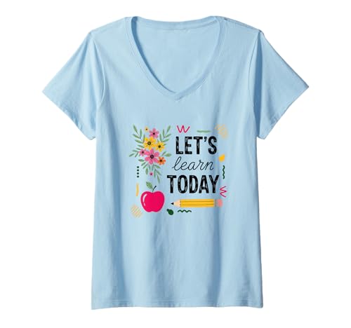 Damen Let's Learn Today Motivationslehrer-Thema T-Shirt mit V-Ausschnitt von Inspiring Classroom Teacher Education Enthusiasm