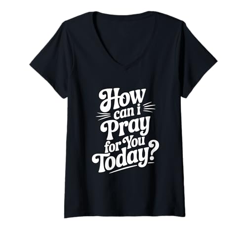 Damen Inspirierendes Zitat How Can I Pray for You Today T-Shirt mit V-Ausschnitt von Inspiring Faith and Hope Merchandise for Everyone