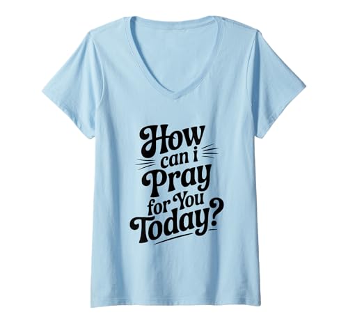 Damen Inspirierendes Zitat How Can I Pray for You Today T-Shirt mit V-Ausschnitt von Inspiring Faith and Hope Merchandise for Everyone