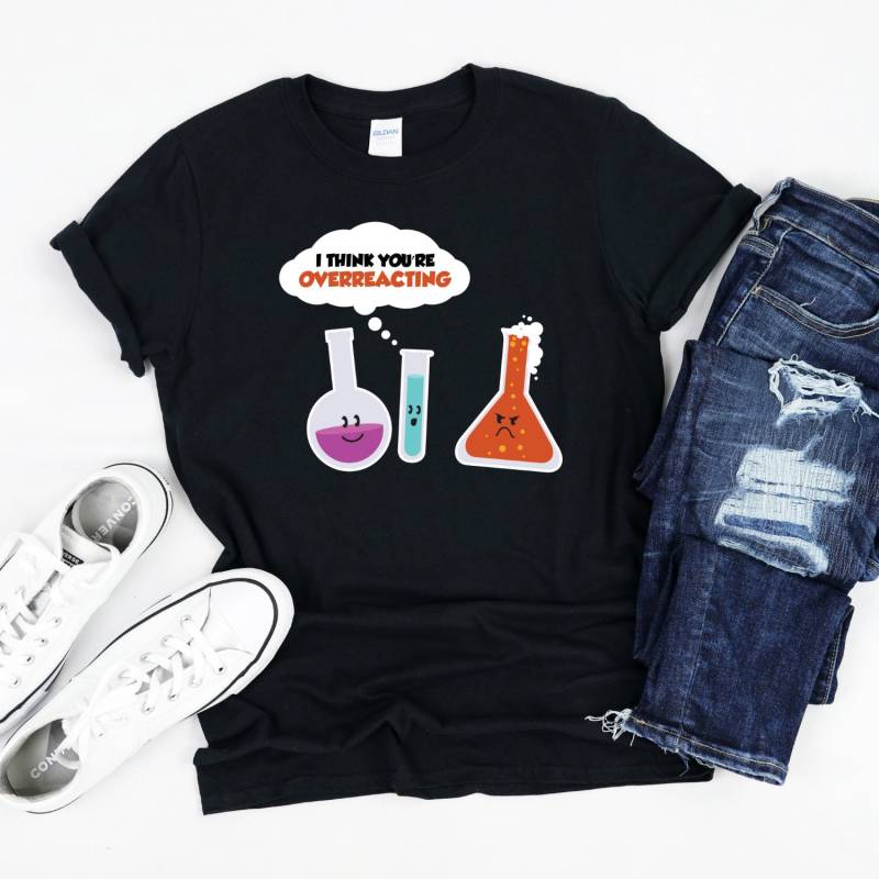 Chemikal-Shirt, Lustiges Wissenschafts-Shirt, Ich Denke, Sie Reagieren von InspoTees