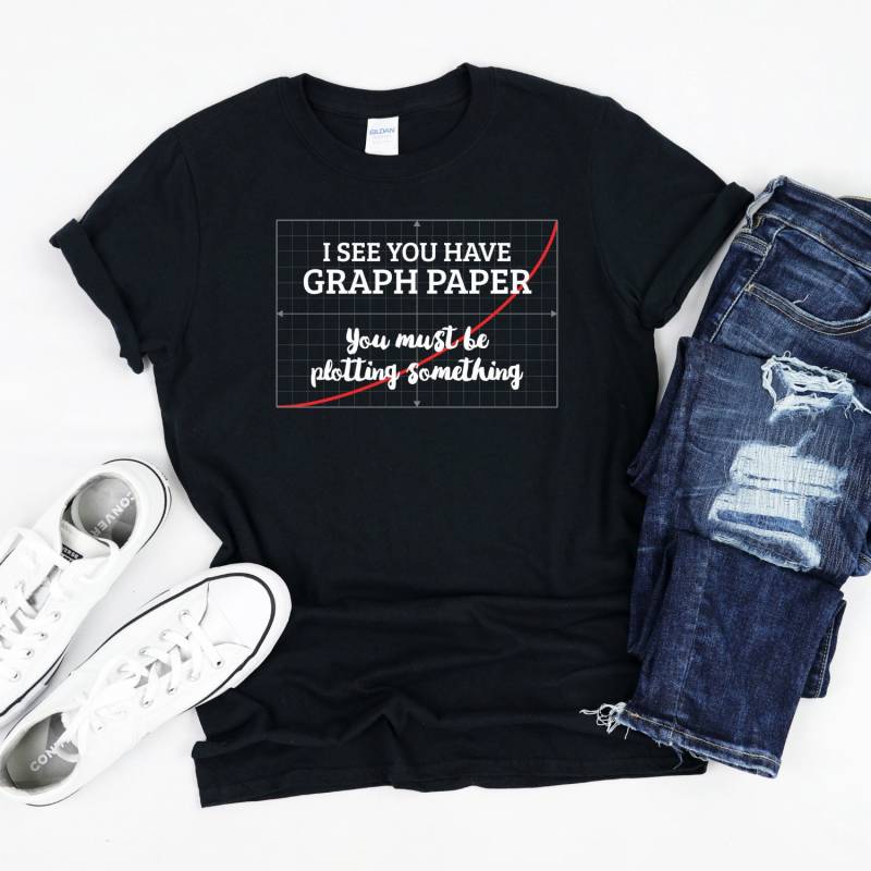 I See You Have Graph Paper Must Be Plotting Shirt, Math Shirt von InspoTees