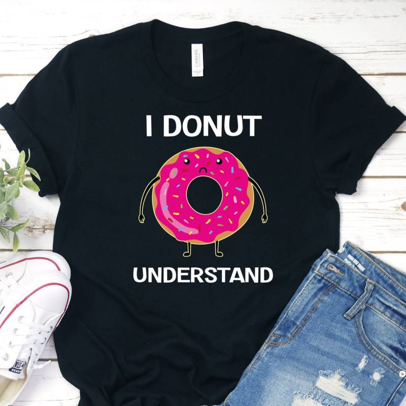 Ich Donut Verstehen Shirt, T-Shirt, Donut-Liebhaber, Süße Donut, Lustige Pun Ich Liebe Donuts von InspoTees